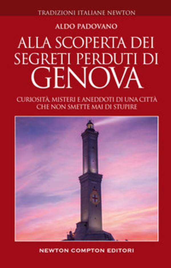 Alla scoperta dei segreti perduti di Genova. Curiosità, misteri e aneddoti di una città che non smette mai di stupire - Librerie.coop Alla scoperta dei segreti perduti di Genova. Curiosità, misteri e aneddoti di una città che non smette mai di stupire - Librerie.coop