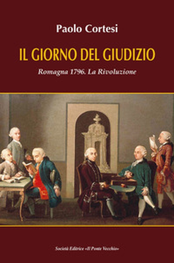 Il giorno del giudizio. Romagna 1796. La Rivoluzione - Librerie.coop Il giorno del giudizio. Romagna 1796. La Rivoluzione - Librerie.coop