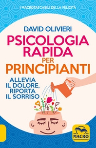 Psicologia rapida per principianti. Allevia il dolore, riporta il sorriso - Librerie.coop