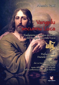 Vangelu secunnu Luca. Traslazione in lingua siciliana del Vangelo secondo Luca - Librerie.coop