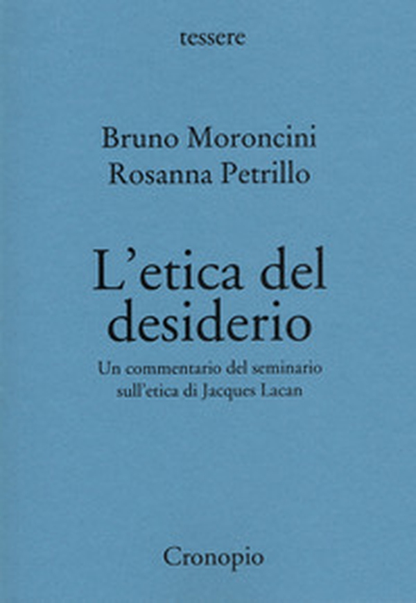 L'etica del desiderio. Un commentario del seminario sull'etica di Jacques Lacan - Librerie.coop L'etica del desiderio. Un commentario del seminario sull'etica di Jacques Lacan - Librerie.coop