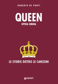 Queen. Opera omnia. Le storie dietro le canzoni - Librerie.coop