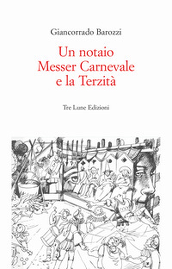 Un notaio, Messer Carnevale e la Terzità. Canneto sull'Oglio 1468 - Librerie.coop Un notaio, Messer Carnevale e la Terzità. Canneto sull'Oglio 1468 - Librerie.coop