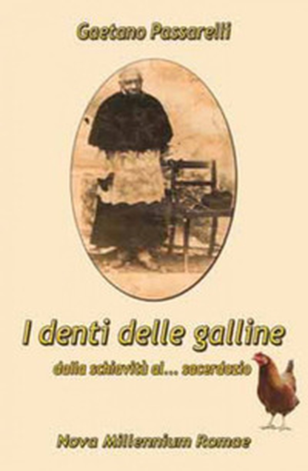 I denti delle galline. Dalla schiavitù al sacerdozio - Librerie.coop I denti delle galline. Dalla schiavitù al sacerdozio - Librerie.coop