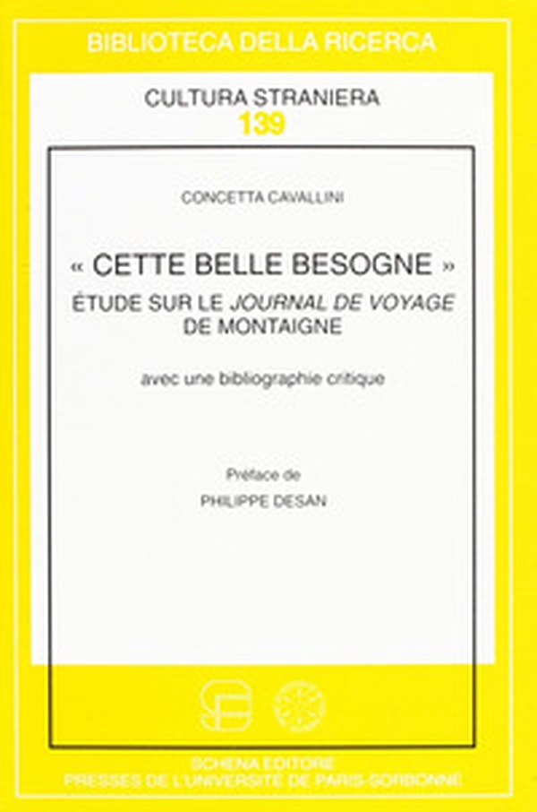«Cette belle besogne», Etude sur le Journal de voyage de Montaigne avec une bibliographie critique - Librerie.coop «Cette belle besogne», Etude sur le Journal de voyage de Montaigne avec une bibliographie critique - Librerie.coop