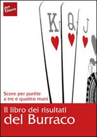 Il libro dei risultati del burraco. Score per partire a tre e quattro mani - Librerie.coop