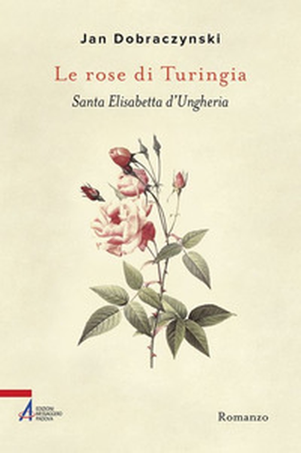 Le rose di Turingia. Santa Elisabetta d'Ungheria - Librerie.coop Le rose di Turingia. Santa Elisabetta d'Ungheria - Librerie.coop