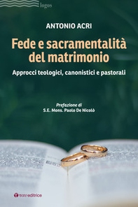 Fede e sacramentalità del matrimonio. Approcci teologici, canonistici e pastorali - Librerie.coop