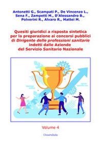 Quesiti giuridici a risposta sintetica per la preparazione ai concorsi pubblici di Dirigente delle professioni sanitarie indetti dalle Aziende del Servizio Sanitario Nazionale - Vol. 4 - Librerie.coop