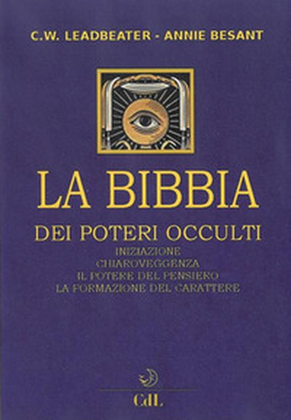 La bibbia dei poteri occulti. Iniziazione, chiaroveggenza, il potere del pensiero, la formazione del carattere - Librerie.coop La bibbia dei poteri occulti. Iniziazione, chiaroveggenza, il potere del pensiero, la formazione del carattere - Librerie.coop