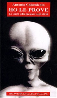 Ho le prove. La verità sulla presenza degli alieni - Librerie.coop