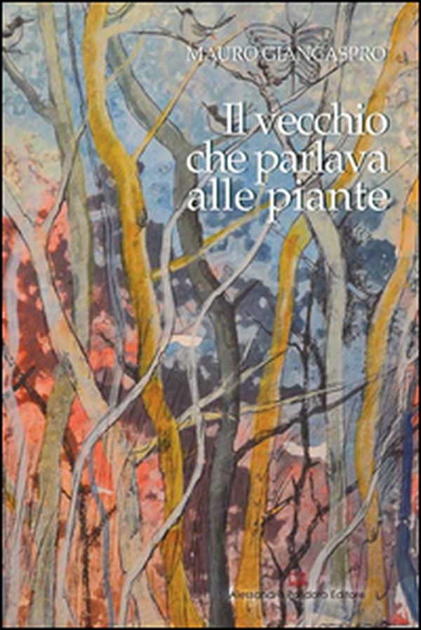 Il vecchio che parlava alle piante - Librerie.coop Il vecchio che parlava alle piante - Librerie.coop
