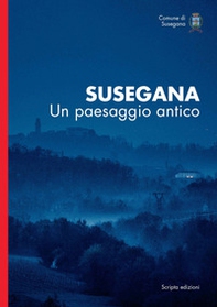 Susegana. Un paesaggio antico - Librerie.coop Susegana. Un paesaggio antico - Librerie.coop