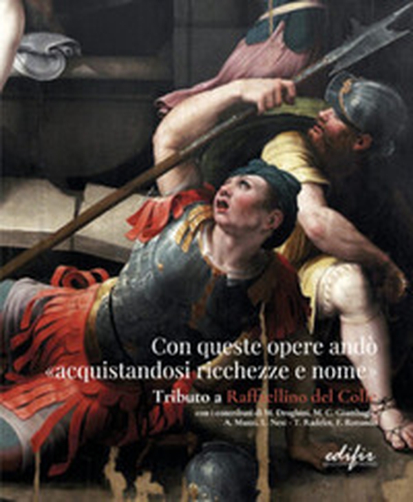 Con queste opere andò «acquistandosi ricchezze e nome». Tributo a Raffaellino del Colle. Catalogo della mostra (Sansepolcro, 15 settembre-15 dicembre 2023) - Librerie.coop Con queste opere andò «acquistandosi ricchezze e nome». Tributo a Raffaellino del Colle. Catalogo della mostra (Sansepolcro, 15 settembre-15 dicembre 2023) - Librerie.coop
