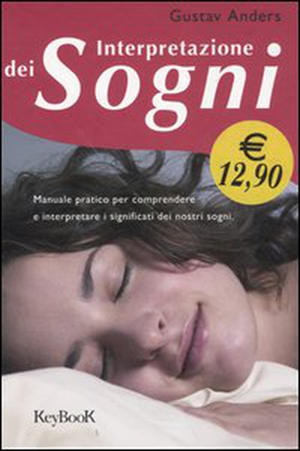 Interpretazione dei sogni. Manuale pratico per comprendere e interpretare i significati dei nostri sogni - Librerie.coop Interpretazione dei sogni. Manuale pratico per comprendere e interpretare i significati dei nostri sogni - Librerie.coop