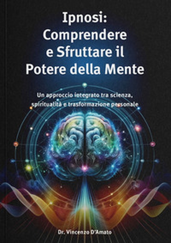 Ipnosi. Comprendere e sfruttare il potere della mente - Librerie.coop Ipnosi. Comprendere e sfruttare il potere della mente - Librerie.coop