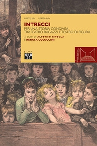 Intrecci. Per una storia condivisa tra teatro ragazzi e teatro di figura - Librerie.coop