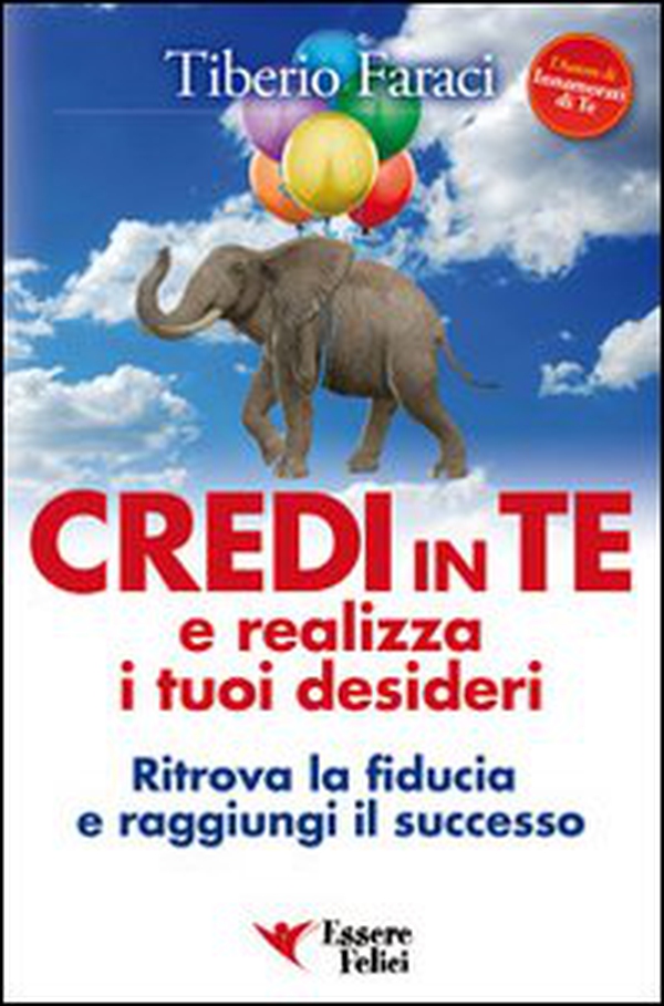 Credi in te e realizza i tuoi desideri. Ritrova la fiducia e raggiungi il successo - Librerie.coop Credi in te e realizza i tuoi desideri. Ritrova la fiducia e raggiungi il successo - Librerie.coop