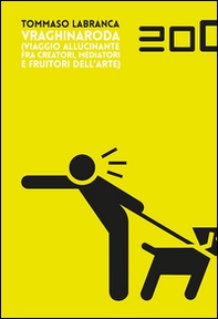 Vraghinaroda. Viaggio allucinante fra creatori, mediatori e fruitori dell'arte - Librerie.coop