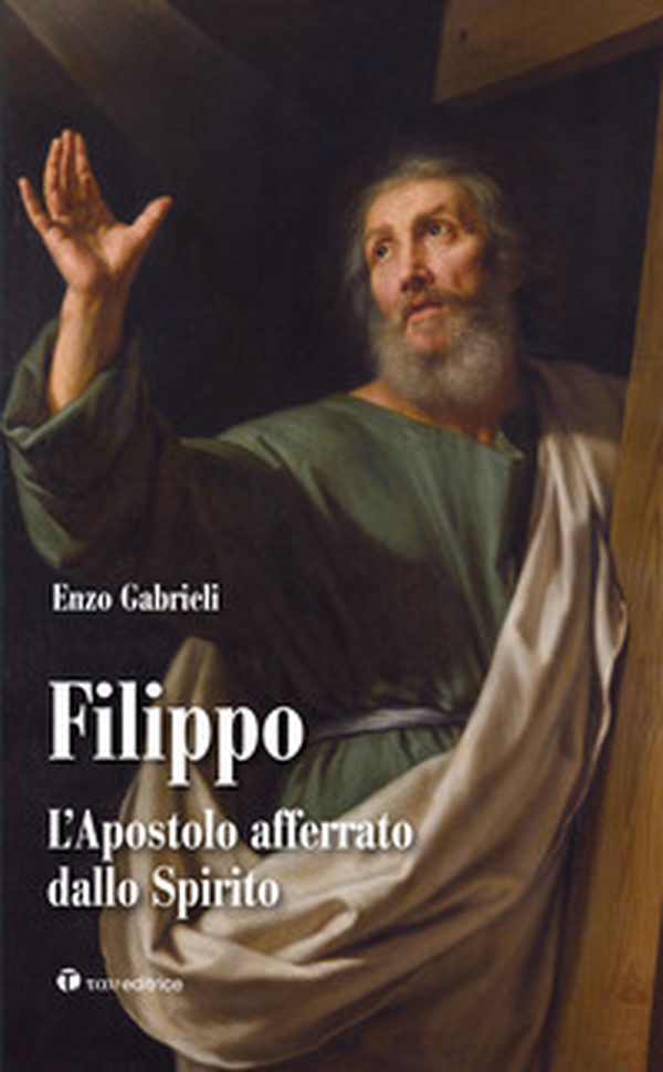 Filippo. L'apostolo afferrato dallo spirito - Librerie.coop Filippo. L'apostolo afferrato dallo spirito - Librerie.coop
