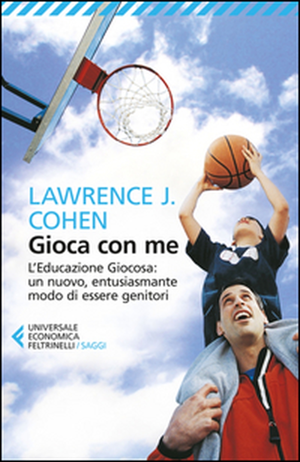 Gioca con me. L'educazione giocosa: un nuovo, entusiasmante modo di essere genitori - Librerie.coop Gioca con me. L'educazione giocosa: un nuovo, entusiasmante modo di essere genitori - Librerie.coop