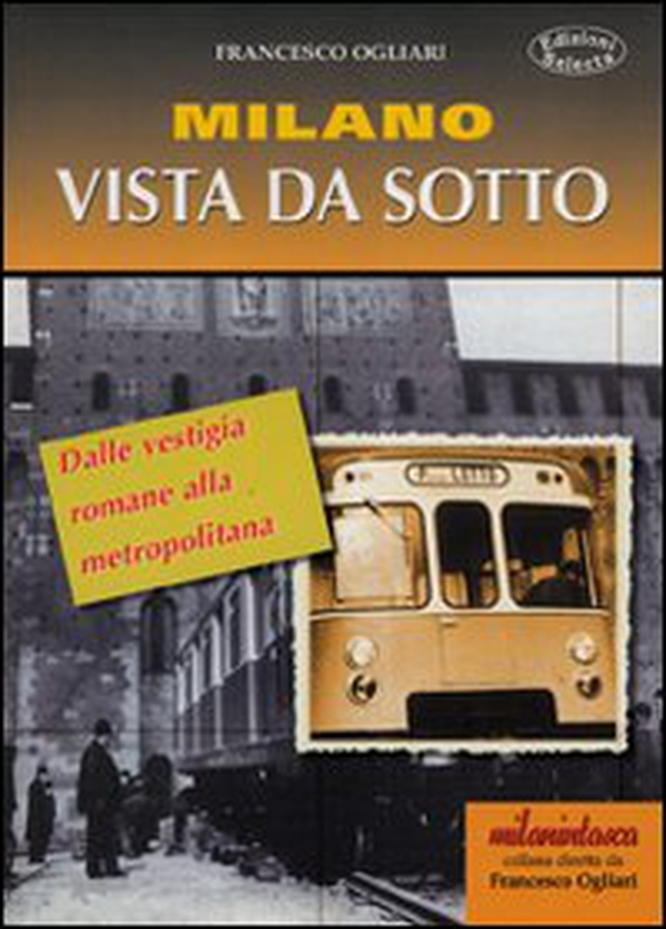 Milano vista da sotto. Dalle vestigia romane alla metropolitana - Librerie.coop Milano vista da sotto. Dalle vestigia romane alla metropolitana - Librerie.coop