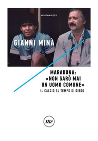 Maradona: «Non sarò mai un uomo comune». Il calcio al tempo di Diego - Librerie.coop Maradona: «Non sarò mai un uomo comune». Il calcio al tempo di Diego - Librerie.coop