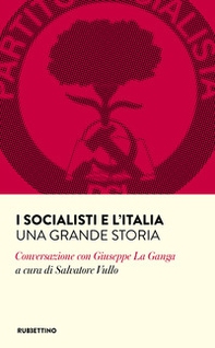 I socialisti e l'Italia. Una grande storia. Conversazione con Giuseppe La Ganga - Librerie.coop I socialisti e l'Italia. Una grande storia. Conversazione con Giuseppe La Ganga - Librerie.coop