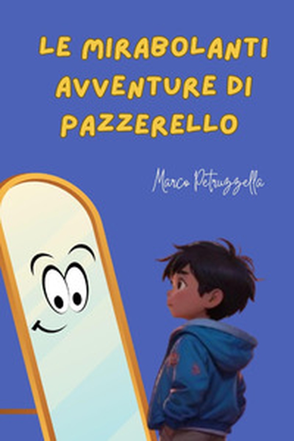 Le mirabolanti avventure di Pazzerello - Librerie.coop Le mirabolanti avventure di Pazzerello - Librerie.coop