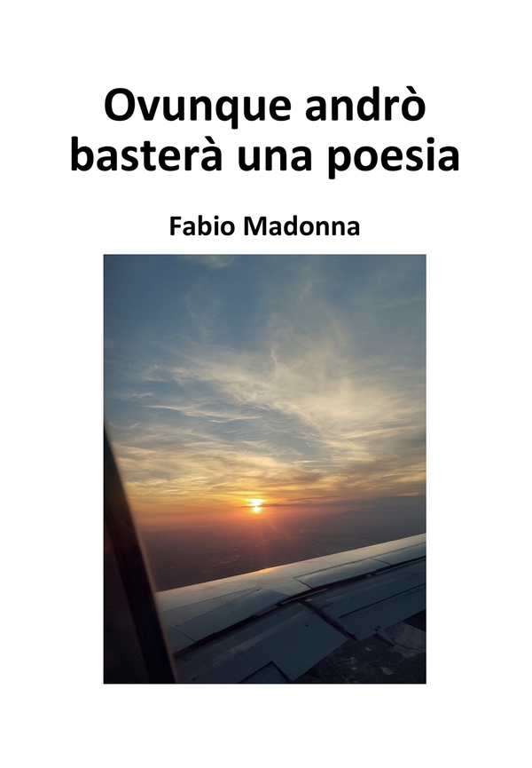 Ovunque andrò basterà una poesia - Librerie.coop Ovunque andrò basterà una poesia - Librerie.coop