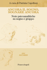 Ancora il sogno, sognare ancora. Note psicoanalitiche su sogno e gruppo - Librerie.coop