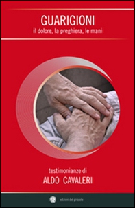 Guarigioni. Il dolore, la preghiera, le mani - Librerie.coop Guarigioni. Il dolore, la preghiera, le mani - Librerie.coop