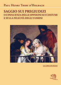 Saggio sui pregiudizi. O l'influenza delle opinioni sui costumi e sulla felicità degli uomini - Librerie.coop