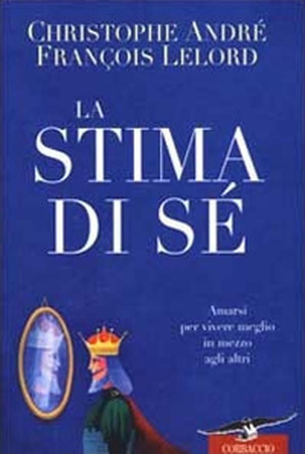 La stima di sé. Amarsi per vivere meglio in mezzo agli altri - Librerie.coop La stima di sé. Amarsi per vivere meglio in mezzo agli altri - Librerie.coop