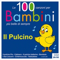 Il pulcino. Le 100 canzoni per bambini più belle di sempre. CD Audio - Vol. 2 - Librerie.coop Il pulcino. Le 100 canzoni per bambini più belle di sempre. CD Audio - Vol. 2 - Librerie.coop