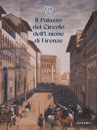 Il palazzo del Circolo dell'Unione di Firenze - Librerie.coop