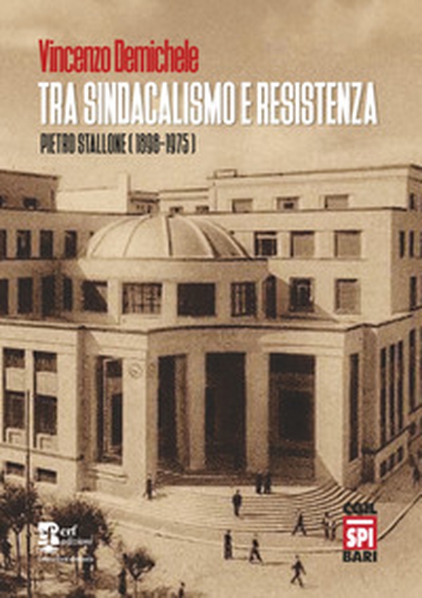 Tra sindacalismo e resistenza. Pietro Stallone (1898-1975) - Librerie.coop Tra sindacalismo e resistenza. Pietro Stallone (1898-1975) - Librerie.coop