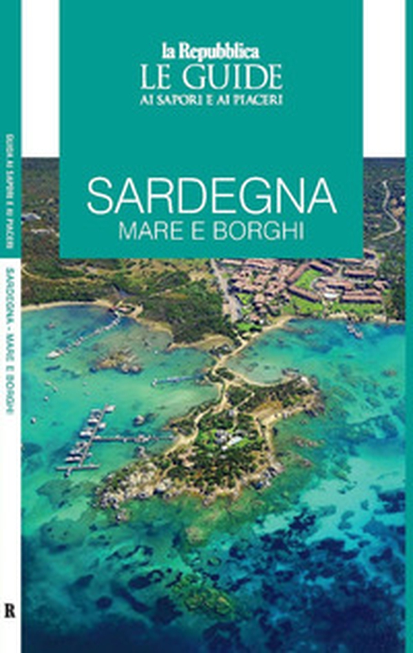 Sardegna. Mare e borghi. Le guide ai sapori e ai piaceri - Librerie.coop Sardegna. Mare e borghi. Le guide ai sapori e ai piaceri - Librerie.coop