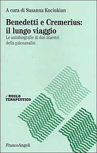 Benedetti e Cremerius: il lungo viaggio. Le autobiografie di due maestri della psicoanalisi - Librerie.coop