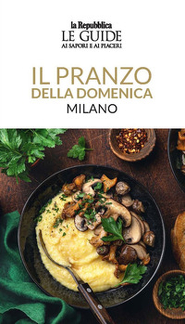 Il pranzo della domenica. Milano. Le guide ai sapori e ai piaceri - Librerie.coop Il pranzo della domenica. Milano. Le guide ai sapori e ai piaceri - Librerie.coop