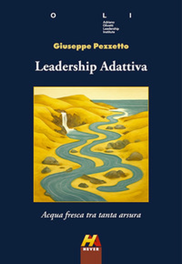 Leadership adattiva. Acqua fresca tra tanta arsura - Librerie.coop