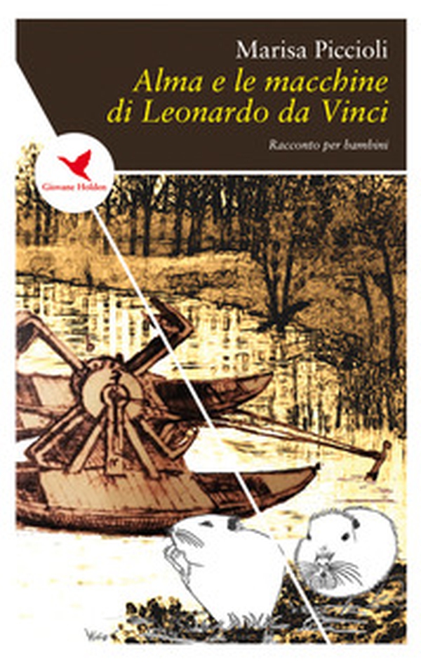 Alma e le macchine di Leonardo da Vinci - Librerie.coop Alma e le macchine di Leonardo da Vinci - Librerie.coop