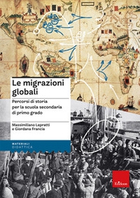 Le migrazioni globali. Percorsi di storia per la scuola secondaria di primo grado - Librerie.coop