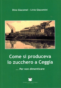 Come si produceva lo zucchero a Ceggia... Per non dimenticare - Librerie.coop