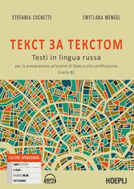 Tekst za tekstom. Testi in lingua russa. Per la preparazione all'esame di Stato e alla certificazione. Livello B1 - Librerie.coop