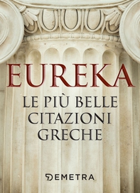 Eureka. Le più belle citazioni greche - Librerie.coop Eureka. Le più belle citazioni greche - Librerie.coop