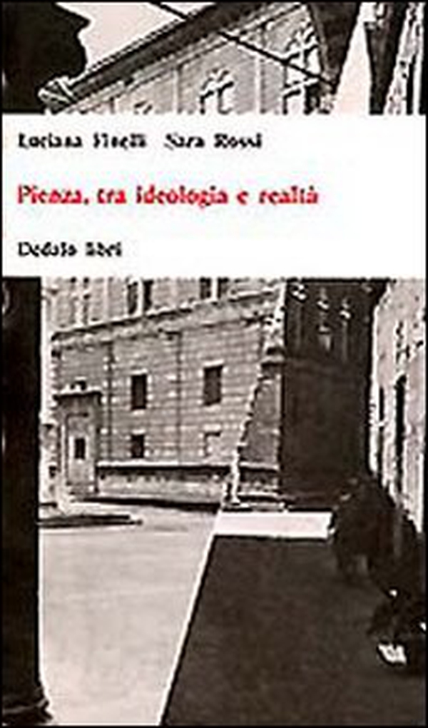 Pienza, tra ideologia e realtà - Librerie.coop Pienza, tra ideologia e realtà - Librerie.coop