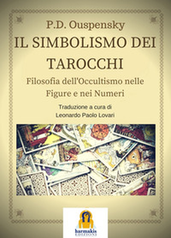 Il simbolismo dei tarocchi. Filosofia dell'occultismo nelle figure e nei numeri - Librerie.coop Il simbolismo dei tarocchi. Filosofia dell'occultismo nelle figure e nei numeri - Librerie.coop