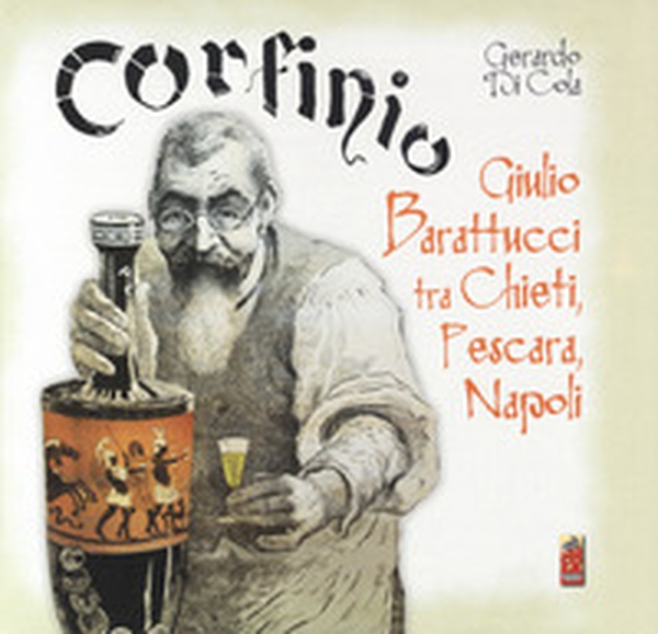 Corfinio. Giulio Barattucci fra Chieti, Pescara, Napoli - Librerie.coop Corfinio. Giulio Barattucci fra Chieti, Pescara, Napoli - Librerie.coop