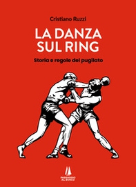 La danza sul ring. Storia e regole del pugilato - Librerie.coop
